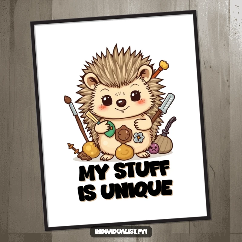Funny Poster: A proud hedgehog proudly displays a collection of peculiar objects, signifying a love for collecting and unique finds.