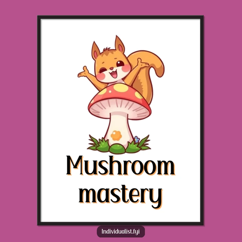 Funny Kawaii Squirrel Poster: Joyful Pose, Colorful Mushroom, Whimsical Wall Art