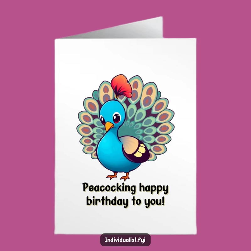 Free Printable Birthday Card: Proud Peacock Strutting Funny Downloadable Gift